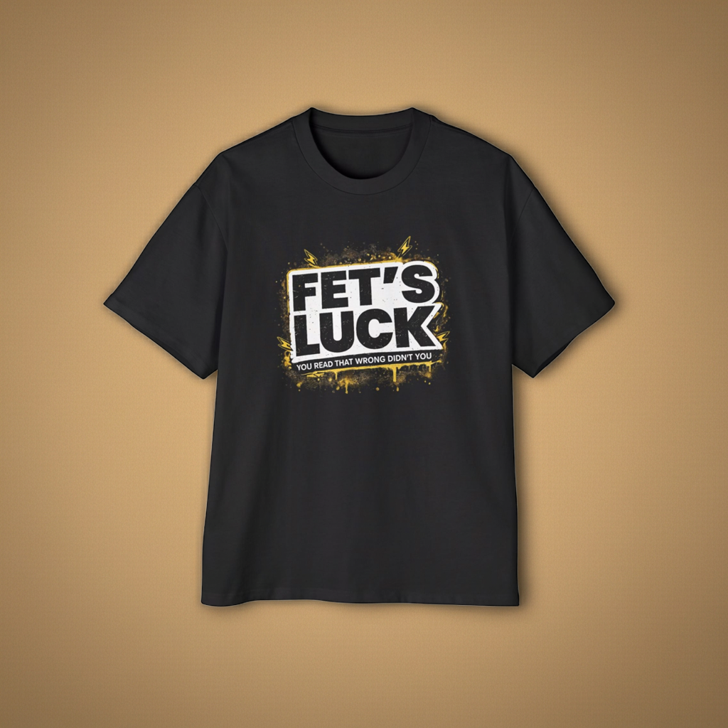 FET'S LUCK graphic tee | T-Shirt, humorous slogan distressed design | RemainStudio
